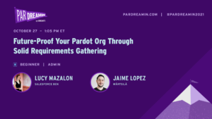 Future-Proof Your Pardot Org through Solid Requirements Gathering
